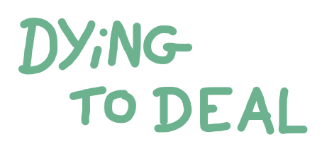 dying to deal